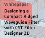 Designing a Compact Ridged Waveguide Filter with CST Filter Designer 3D