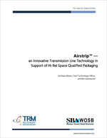 Airstrip(TM) — an Innovative Transmission Line Technology in Support of Hi-Rel Space Qualified Packaging