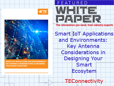 Smart IoT Applications and Environments: Key Antenna Considerations in Designing Your Smart Ecosystem