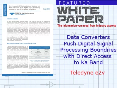 On the way to RF Softwarization, Teledyne e2v Data Converters Push Digital Signal Processing Boundaries with Direct Access to Ka Band
